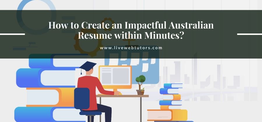 How to Create an Impactful Australian Resume within Minutes?